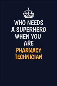 Who Needs A Superhero When You Are Pharmacy Technician