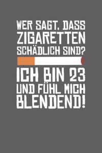 Wer sagt, dass Zigaretten schädlich sind? Ich bin 23 und fühl mich blendend!