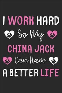 I Work Hard So My China Jack Can Have A Better Life