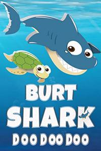 Burt Shark Doo Doo Doo: Burt Name Notebook Journal For Drawing or Sketching Writing Taking Notes, Custom Gift For Burt