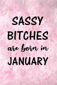 Sassy Bitches Are Born In January