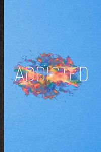 Addicted