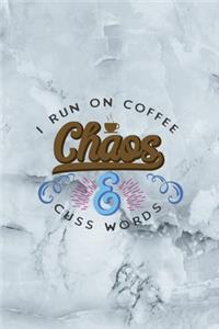 I Run On Caffeine Chaos & Cuss Words