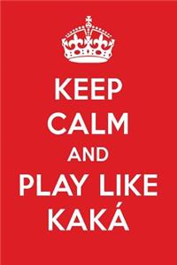 Keep Calm and Play Like Kak