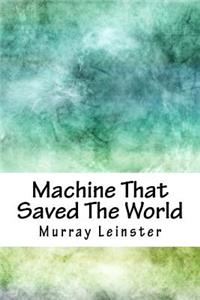 Machine That Saved the World