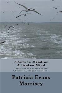 7 Keys to Mending A Broken Mind