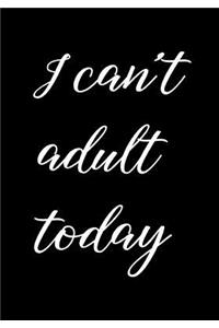 I can't adult today