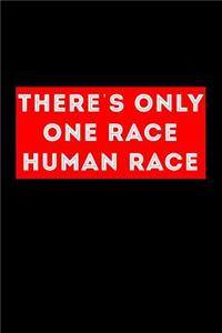 Theres Only One Race Human Race