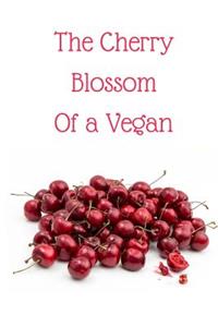 The Cherry Blossom of a Vegan