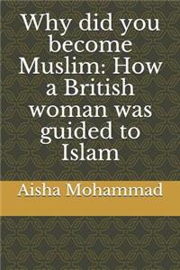 Why Did You Become Muslim: How a British Woman Was Guided to Islam
