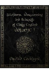 Leechdoms, Wortcunning, and Starcraft of Early England: Volume 1