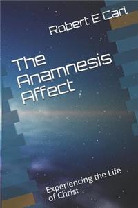 Anamnesis Affect: Experiencing the Life of Christ