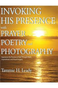 Invoking His Presence With Prayer, Poetry, and Photography