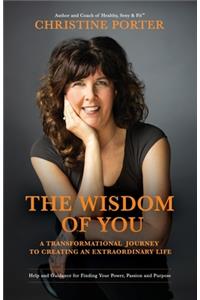 Wisdom of You: A Transformational Journey to Creating an Extraordinary Life