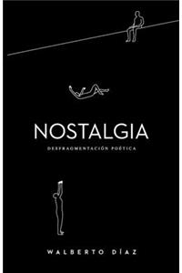 Nostalgia: Desfragmentación Poética