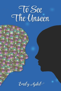 To See The Unseen