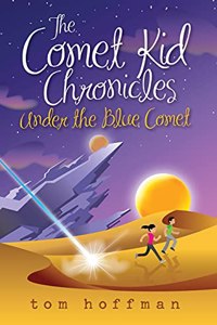 Under the Blue Comet: The Comet Kid Chronicles Book 1