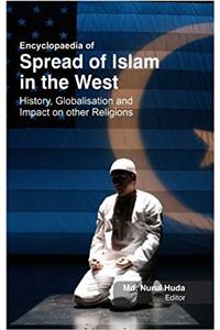 Encyclopaedia of Spread of Islam in the West : History , Globalisation & Impact on other Religions (5 Vol)