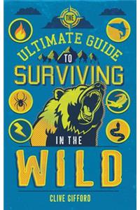 The Ultimate Guide to Surviving in the Wild