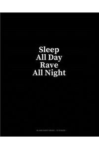 Sleep All Day Rave All Night: Blank Sheet Music - 12 Staves