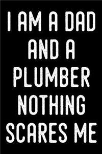 I Am a Dad and a Plumber Nothing Scares Me: Plumber Weekly Planner 2019: 12 Month Agenda - Calendar, Organizer, Notes, Goals & to Do Lists for Repair Men and Women Who Fix Toilets and Pipes