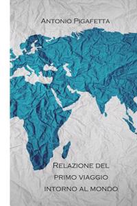 Relazione del Primo Viaggio Intorno Al Mondo