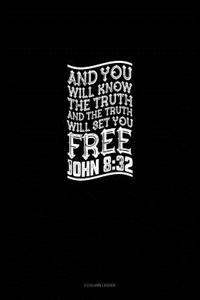 And You Will Know the Truth, and the Truth Will Set You Free - John 8
