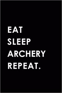 Eat Sleep Archery Repeat
