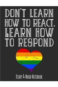 Don't Learn How to React. Learn How to Respond