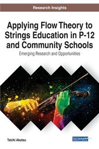 Applying Flow Theory to Strings Education in P-12 and Community Schools: Emerging Research and Opportunities