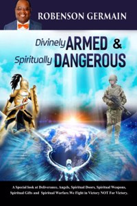 Divinely Armed & Spiritually Dangerous