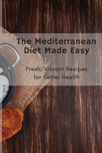 The Mediterranean Diet Made Easy