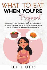 What to Eat When You're Pregnant