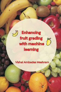 Enhancing fruit grading with machine learning