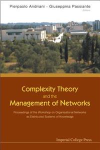 Complexity Theory and the Management of Networks: Proceedings of the Workshop on Organisational Networks as Distributed Systems of Knowledge