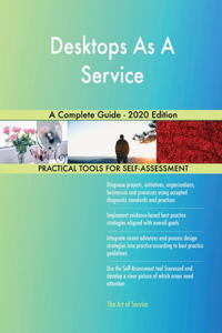 Desktops As A Service A Complete Guide - 2020 Edition