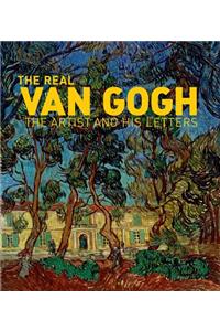 Real Van Gogh: The Artist and His Letters