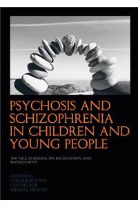 Psychosis and Schizophrenia in Children and Young People