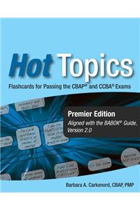 Hot Topics CBAP and CCBA Exam Flashcards for Business Analysis Certification