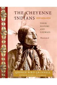 Cheyenne Indians: Their History and Lifeways, Edited and Illustrated