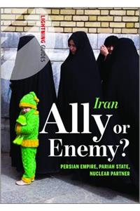 Iran: Ally or Enemy?