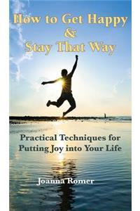How to Get Happy and Stay That Way