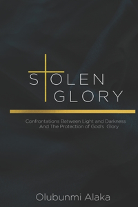 Stolen Glory: Confrontations Between Light and Darkness And The Protection of God's Glory