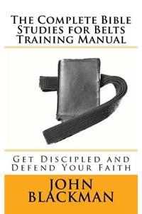 The Complete Bible Studies for Belts Training Manual