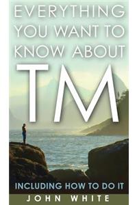 Everything You Want to Know about TM -- Including How to Do It