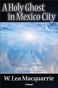 A Holy Ghost in Mexico City
