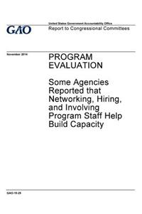 Program evaluation, some agencies reported that networking, hiring, and involving program staff help build capacity