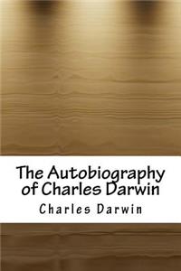 The Autobiography of Charles Darwin
