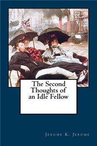 Second Thoughts of an Idle Fellow