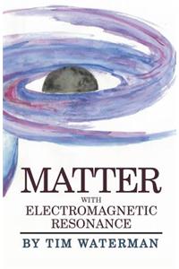 Matter With Electromagnetic Resonance